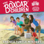 The Sea Turtle Mystery (The Boxcar Children Series #151)