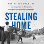 Stealing Home: Los Angeles, the Dodgers, and the Lives Caught in Between