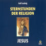 Sternstunden der Religion: Jesus (Abridged)