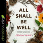 All Shall Be Well: Awakening to God's Presence in His Messy, Abundant World