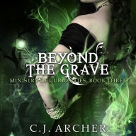 Beyond The Grave: The Ministry of Curiosities, book 3