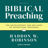 Biblical Preaching: The Development and Delivery of Expository Messages: 3rd Edition
