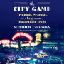 The City Game: Triumph, Scandal, and a Legendary Basketball Team