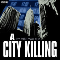 A City Killing: A BBC Radio 4 dramatisation