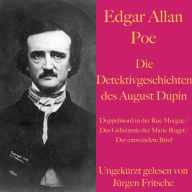 Edgar Allan Poe: Die Detektivgeschichten des Auguste Dupin: Doppelmord in der Rue Morgue, Das Geheimnis der Marie Roget, Der entwendete Brief