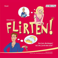 Flirten!: Von A wie 