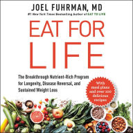 Eat for Life: The Breakthrough Nutrient-Rich Program for Longevity, Disease Reversal, and Sustained Weight Loss - Revitalize Your Health and Extend Your Life