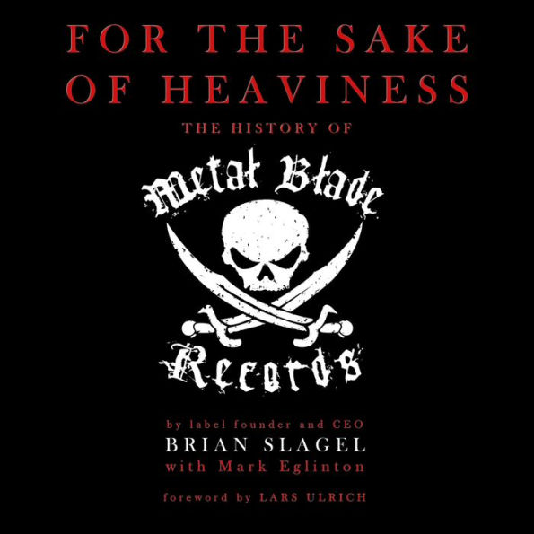 For the Sake of Heaviness: The History of Metal Blade Records