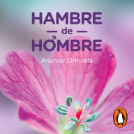 Hambre de hombre: Cuando construyes una relación de pareja desde el hambre de afecto, terminas des