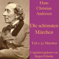 Hans Christian Andersen: Die schönsten Märchen Teil 2: 50 Märchen