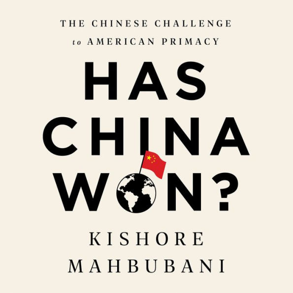 Has China Won?: The Chinese Challenge to American Primacy