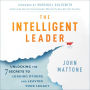 The Intelligent Leader: Unlocking the 7 Secrets to Leading Others and Leaving Your Legacy