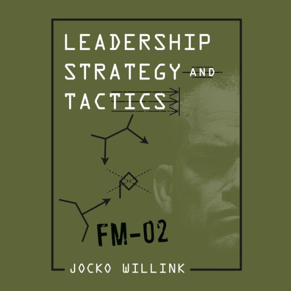 Leadership Strategy and Tactics: Field Manual