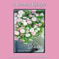 A Learning Lifestyle Diary: A journal account of a home educating mom