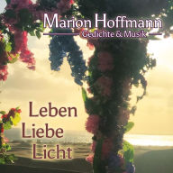 Leben, Liebe, Licht: Gedichte & Musik