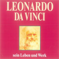 Leonardo da Vinci: Sein Leben und Werk (Abridged)