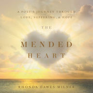 The Mended Heart: A Poet's Journey through Love, Suffering, and Hope