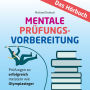 Mentale Prüfungsvorbereitung: Prüfungen so erfolgreich meistern wie Olympiasieger - DAS HÖRBUCH