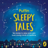 Puffin Sleepy Tales: Ten stories to relax and calm busy young minds at bedtime