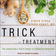 Trick or Treatment: The Undeniable Facts about Alternative Medicine