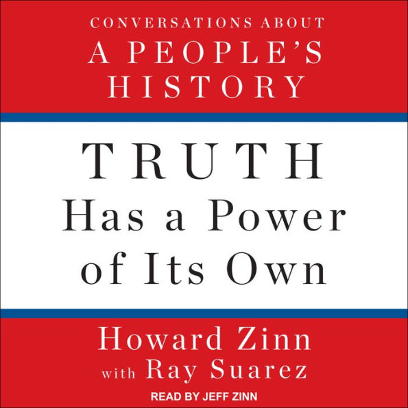 Truth Has a Power of Its Own: Conversations About A People's History