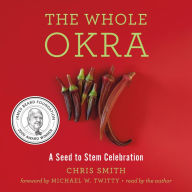 The Whole Okra: A Seed to Stem Celebration