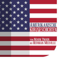 Amerikanische Kurzgeschichten: Von Mark Twain bis Herman Melville (Abridged)