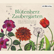 Blütenherz & Zaubergarten: Der Schriftsteller im Garten seiner Träume (Abridged)
