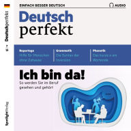 Deutsch lernen Audio - Ich bin da! So werden Sie im Beruf gesehen und gehört: Deutsch perfekt Audio 07/19 (Abridged)