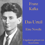 Franz Kafka: Das Urteil: Eine Novelle. Ungekürzt gelesen.