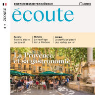Französisch lernen Audio - Die Küche der Provence: Écoute Audio 08/19 - La Provence et sa gastronomie (Abridged)