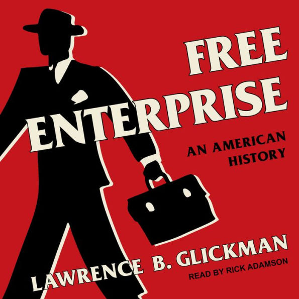 Free Enterprise: An American History