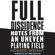 Full Dissidence: Notes from an Uneven Playing Field