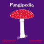 Fungipedia: A Brief Compendium of Mushroom Lore