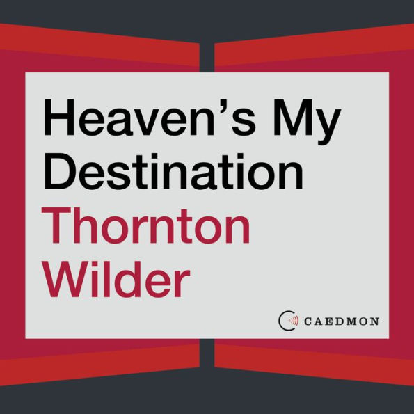 Heaven's My Destination: A Novel