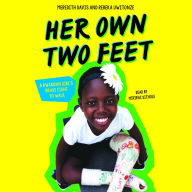 Her Own Two Feet: A Rwandan Girl's Brave Fight to Walk