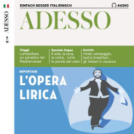 Italienisch lernen Audio - Die Oper: Adesso Audio 08/19 - L'opera lirica (Abridged)