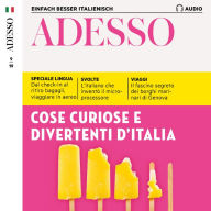 Italienisch lernen Audio - Wissenswertes über Italien: Adesso Audio 09/19 - Cose curiose e divertenti d'Italia (Abridged)