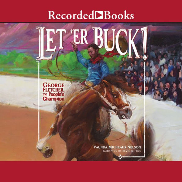 Let'er Buck!: George Fletcher, the People's Champion