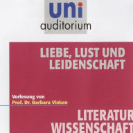 Liebe, Lust und Leidenschaft: Fachbereich Literaturwissenschaft (Abridged)