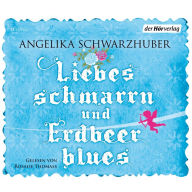 Liebesschmarrn und Erdbeerblues (Abridged)