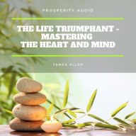 Life Triumphant, The - Mastering the Heart And Mind