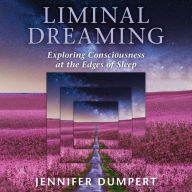 Liminal Dreaming: Exploring Consciousness at the Edges of Sleep