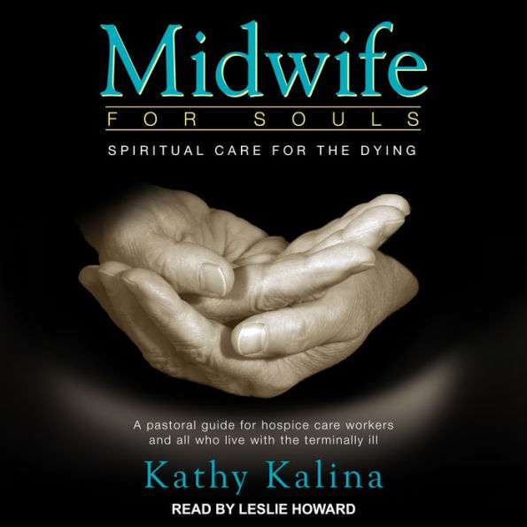 Midwife for Souls: Spiritual Care for the Dying: Revised Edition