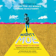 Mighty Moe: The True Story of a Thirteen-Year-Old Running Revolutionary