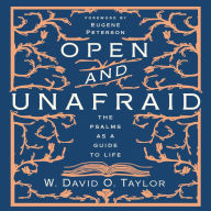 Open and Unafraid: The Psalms as a Guide to Life