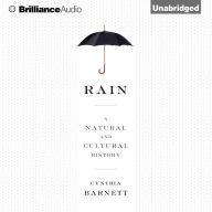 Rain: A Natural and Cultural History