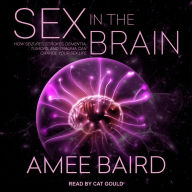 Sex in the Brain: How Seizures, Strokes, Dementia, Tumors, and Trauma Can Change Your Sex Life