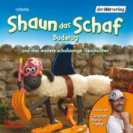 Shaun das Schaf. Badetag und drei weitere schafsinnige Geschichten (Abridged)