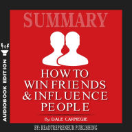 Summary of How To Win Friends and Influence People by Dale Carnegie